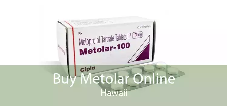 Buy Metolar Online Hawaii